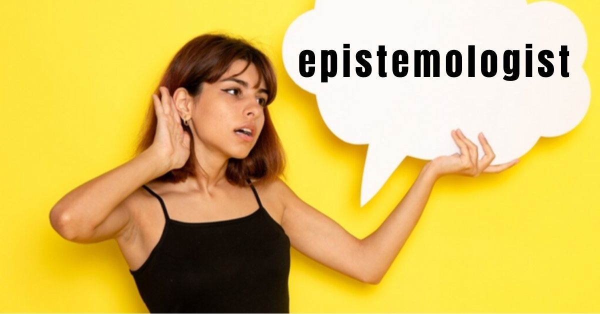 epistemologist