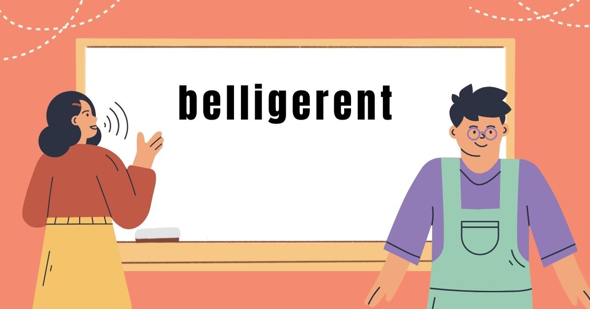 belligerent