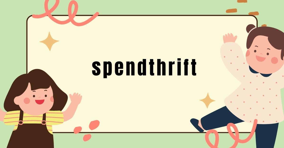 spendthrift