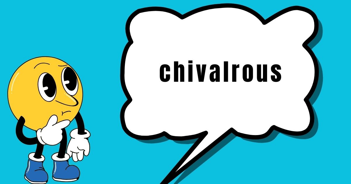 chivalrous
