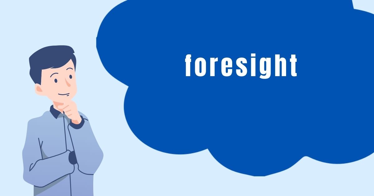 foresight